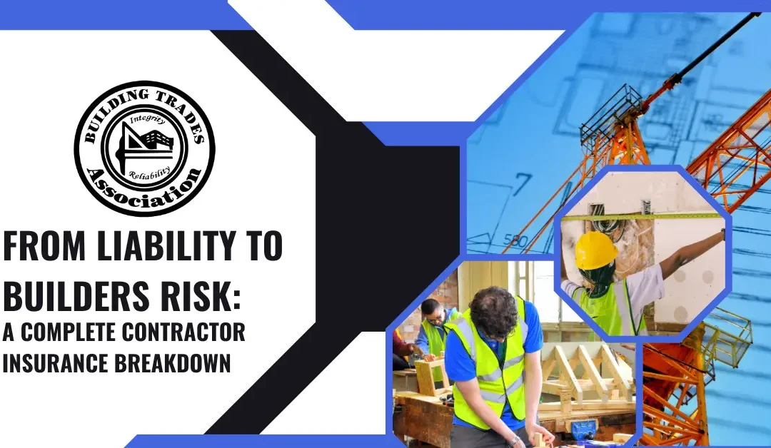 From Liability to Builders Risk: A Complete Contractor Insurance Breakdown