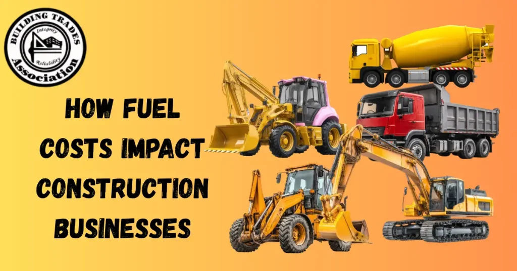How Fuel Costs Impact Construction Businesses