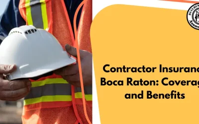 Contractor Insurance Boca Raton: Coverage and Benefits